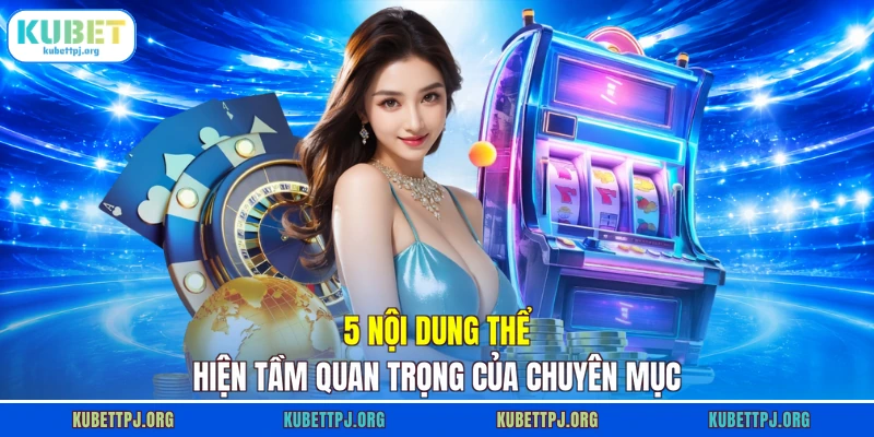 5 nội dung thể hiện tầm quan trọng của chuyên mục