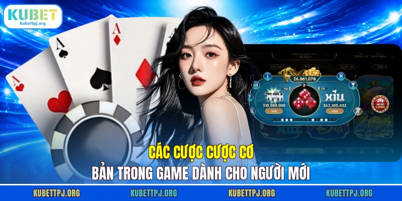 cac cuoc cuoc co ban trong game danh cho nguoi moi Các cược cược cơ bản trong game dành cho người mới