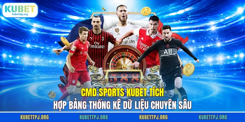 cmd sports kubet tich hop bang thong ke du lieu chuyen sau CMD sports KUBET tích hợp bảng thống kê dữ liệu chuyên sâu