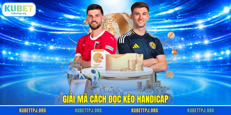 giai ma cach doc keo handicap Giải mã cách đọc kèo Handicap