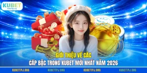 Các Cấp Bậc Trong Kubet