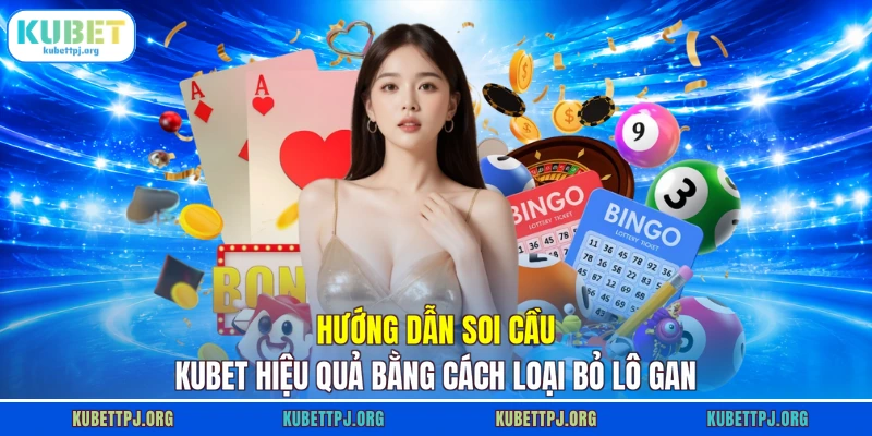 huong dan soi cau kubet hieu qua bang cach loai bo lo gan Hướng dẫn soi cầu KUBET hiệu quả bằng cách loại bỏ lô gan