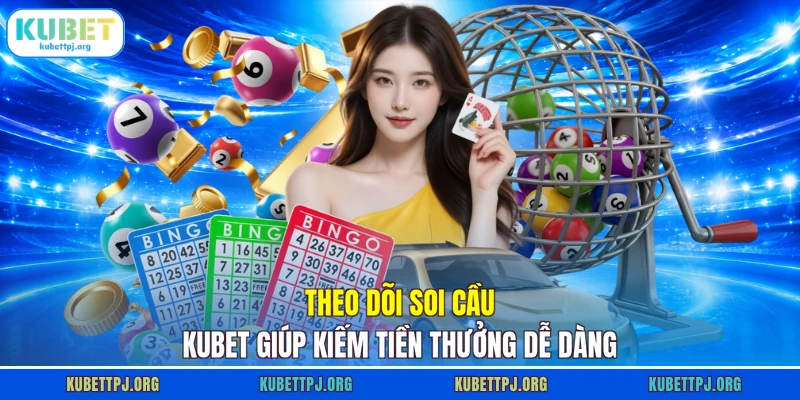 theo doi soi cau kubet giup kiem tien thuong de dang Theo dõi soi cầu KUBET giúp kiếm tiền thưởng dễ dàng